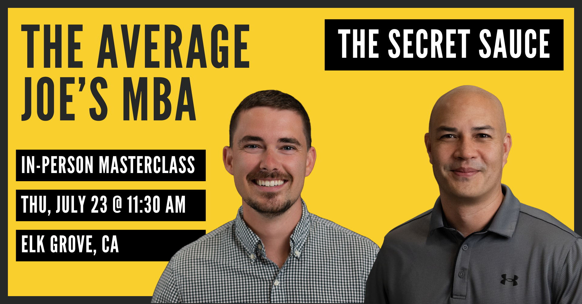 The Average Joe's MBA — The Secret Sauce — In-Person Masterclass — Thu, July 23 @ 11:30 AM — Elk Grove, CA